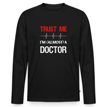 Medical Student Quote Funny Almost Doctor School - Men's Premium Organic Long Sleeve Shirt - black - Front - Nico (187cm)