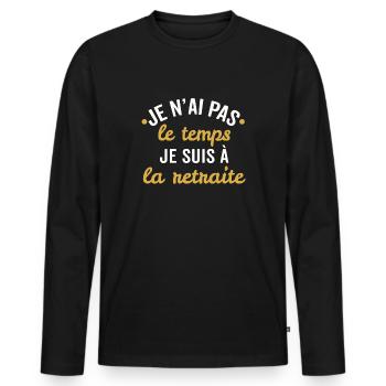 je n'ai pas le temps je suis à la retraite - T-shirt manches longues Premium bio Homme - noir - Devant - Nico (187cm)