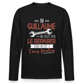 Si Guillaume ne peut pas le réparer on est foutus - T-shirt manches longues Premium bio Homme - noir - Devant - Nico (187cm)
