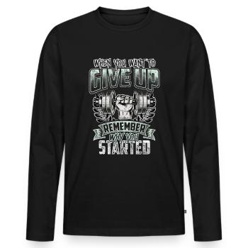 When You Want To Give Up Remember Why You Started - Men's Premium Organic Long Sleeve Shirt - black - Front - Nico (187cm)