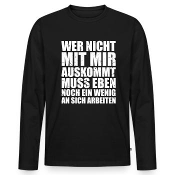 Wer nicht mit mir auskommt muss eben noch ein... - Männer Premium Bio Langarmshirt - Schwarz - Vorne - Nico (187cm)