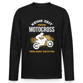Keine Zeit Meine Motocross Verlangt Nach Mir - Männer Premium Bio Langarmshirt - Schwarz - Vorne - Nico (187cm)
