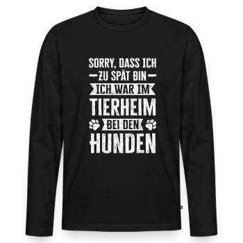 Sorry, Dass Ich Zu Spät Bin Ich War Im Tierheim - Männer Premium Bio Langarmshirt - Schwarz - Vorne - Nico (187cm)