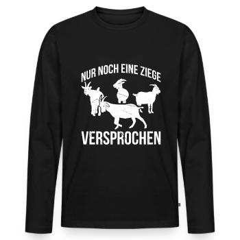 Nur Noch Eine Ziege …Versprochen Ziegen Geschenk - Männer Premium Bio Langarmshirt - Schwarz - Vorne - Nico (187cm)