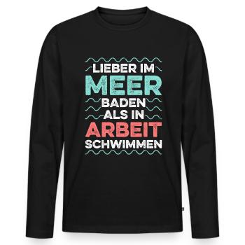 Lieber Im Meer Baden Als In Arbeit Schwimmen - Männer Premium Bio Langarmshirt - Schwarz - Vorne - Nico (187cm)