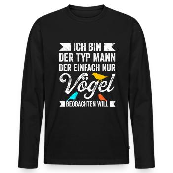 Ich Bin Der Typ Mann Der Einfach Nur Vögel Beobach - Männer Premium Bio Langarmshirt - Schwarz - Vorne - Nico (187cm)