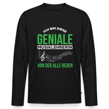 Ich Bin Diese Geniale Musiklehrerin Von Der Alle R - Männer Premium Bio Langarmshirt - Schwarz - Vorne - Nico (187cm)