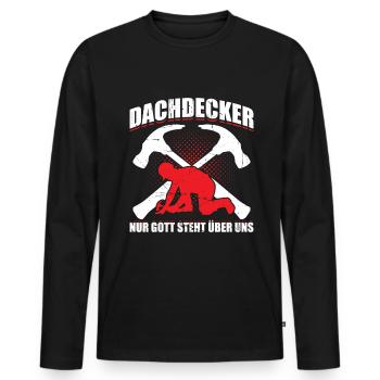 Dachdecker Nur Gott Steht Über Uns Geschenk - Männer Premium Bio Langarmshirt - Schwarz - Vorne - Nico (187cm)