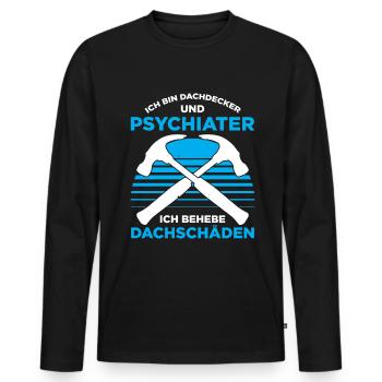 Ich Bin Dachdecker Und Psychiater Ich Behebe Dachs - Männer Premium Bio Langarmshirt - Schwarz - Vorne - Nico (187cm)