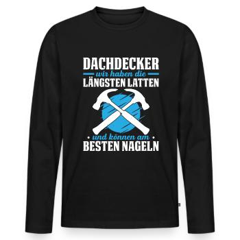 Dachdecker Wir Haben Die Längsten Latten Und Könne - Männer Premium Bio Langarmshirt - Schwarz - Vorne - Nico (187cm)