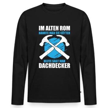 Im Alten Rom Nannte Man Sie Götter Heute Sagt Man - Männer Premium Bio Langarmshirt - Schwarz - Vorne - Nico (187cm)