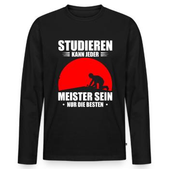 Studieren Kann Jeder Meister Sein Nur Die Besten - Männer Premium Bio Langarmshirt - Schwarz - Vorne - Nico (187cm)