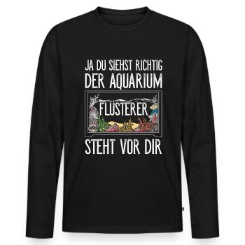 Ja Du Siehst Richtig Der Aquarium Flüsterer Steht - Männer Premium Bio Langarmshirt - Schwarz - Vorne - Nico (187cm)