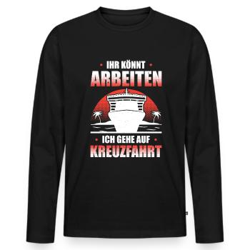 Ihr Könnt Arbeiten Ich Gehe Auf Kreuzfahrt - Männer Premium Bio Langarmshirt - Schwarz - Vorne - Nico (187cm)