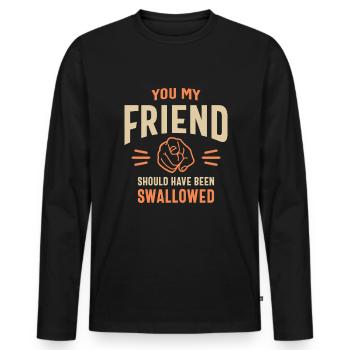 You My Friend Funny Sarcastic Humor - Men's Premium Organic Long Sleeve Shirt - black - Front - Nico (187cm)