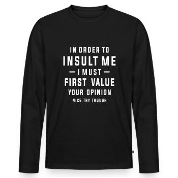 In Order To Insult Me I Must First Value - Men's Premium Organic Long Sleeve Shirt - black - Front - Nico (187cm)