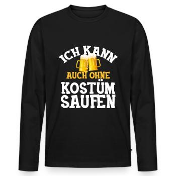 Karneval Fasching Spruch saufen ohne kostüm - Männer Premium Bio Langarmshirt - Schwarz - Vorne - Nico (187cm)