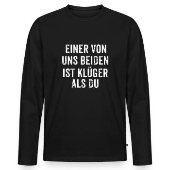 Einer Von Uns Beiden Ist Klüger Als Du - Männer Premium Bio Langarmshirt - Schwarz - Vorne - Nico (187cm)