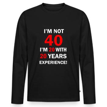 I am not 40 I’m 20 with 20 Years Experience 40 - T-shirt manches longues Premium bio Homme - noir - Devant - Nico (187cm)