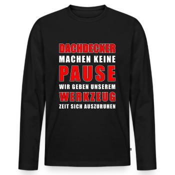 Dachdecker machen keine Pause - Dachdecker Spruch - Männer Premium Bio Langarmshirt - Schwarz - Vorne - Nico (187cm)