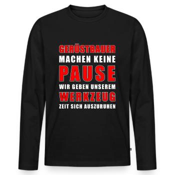 Gerüstbauer Gerüstbaumonteure machen keine Pause - Männer Premium Bio Langarmshirt - Schwarz - Vorne - Nico (187cm)