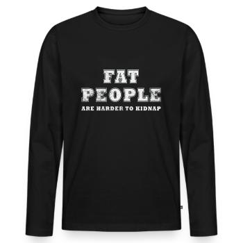 fat people are harder to kidnap - Männer Premium Bio Langarmshirt - Schwarz - Vorne - Nico (187cm)