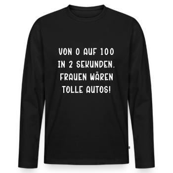 Von 0 auf 100 in 2 Sec - Frauen wären tolle Autos - Männer Premium Bio Langarmshirt - Schwarz - Vorne - Nico (187cm)