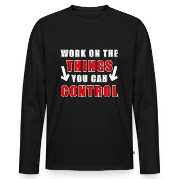 "Work on the things you can control" - Motivation - Men's Premium Organic Long Sleeve Shirt - black - Front - Nico (187cm)