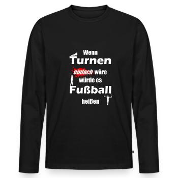 If gymnastics were easy, it would be called football! - Men's Premium Organic Long Sleeve Shirt - black - Front - Nico (187cm)