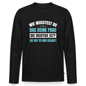 Lustiger Männer Spruch Wie wusstest Du Das Deine - Männer Premium Bio Langarmshirt - Schwarz - Vorne - Nico (187cm)