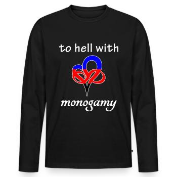 to hell with monogamy - Anti Monogamy Polygamy - Men's Premium Organic Long Sleeve Shirt - black - Front - Nico (187cm)