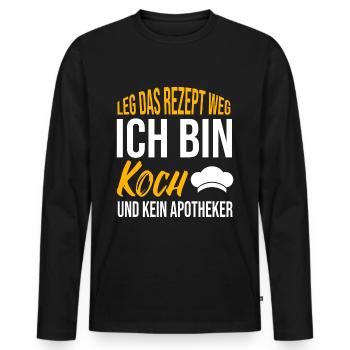 Leg das Rezept weg Ich bin Koch und kein Apotheker - Männer Premium Bio Langarmshirt - Schwarz - Vorne - Nico (187cm)