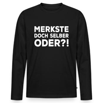 Merkste Doch Selber Oder ?! Lustiger Sarkasmus Fun - Männer Premium Bio Langarmshirt - Schwarz - Vorne - Nico (187cm)