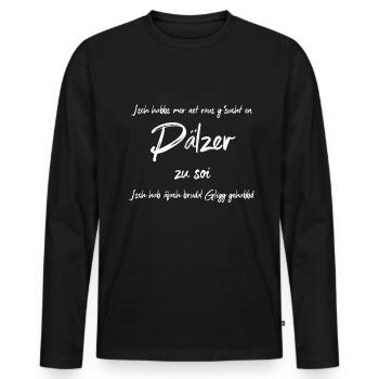 Pfälzer zu sein - Pälzer zu soi Geschenk Pfalz Pfä - Männer Premium Bio Langarmshirt - Schwarz - Vorne - Nico (187cm)