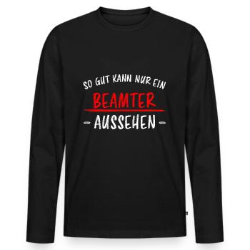 Beamter Lustiger Spruch Verbeamtung Büro Geschenk - Männer Premium Bio Langarmshirt - Schwarz - Vorne - Nico (187cm)