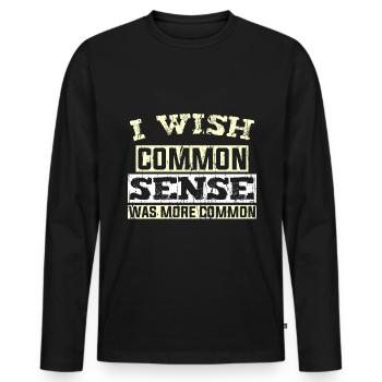 I WISH COMMON SENSE WAS MORE COMMON - Men's Premium Organic Long Sleeve Shirt - black - Front - Nico (187cm)