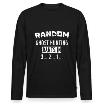 Random Ghost hunting rants in 3... 2... 1... - Männer Premium Bio Langarmshirt - Schwarz - Vorne - Nico (187cm)