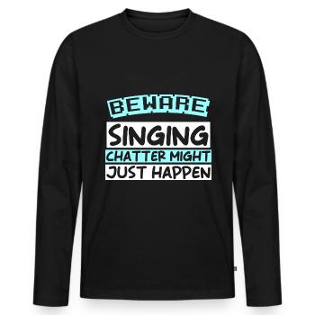 ATTENTION: CHANTER LE BAVARDAGE POURRAIT BIEN ARRIVER - T-shirt manches longues Premium bio Homme - noir - Devant - Nico (187cm)