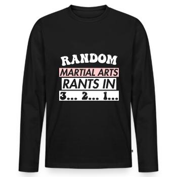 RANDOM MARTIAL ARTS RANTS IN 3... 2... 1... - Männer Premium Bio Langarmshirt - Schwarz - Vorne - Nico (187cm)