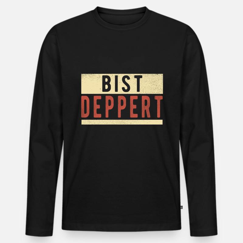 Bist Deppert - Männer Premium Bio Langarmshirt - Schwarz