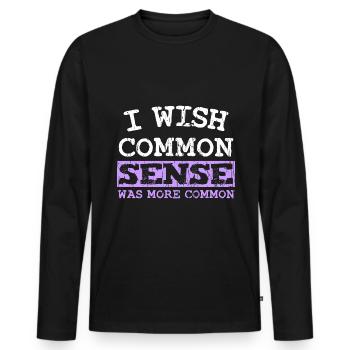 I WISH COMMON SENSE WAS MORE COMMON - Men's Premium Organic Long Sleeve Shirt - black - Front - Nico (187cm)
