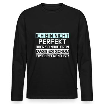 Ich bin nicht perfekt aber so nahe dran dass es sc - Männer Premium Bio Langarmshirt - Schwarz - Vorne - Nico (187cm)