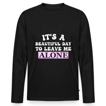 IT'S A BEAUTIFUL DAY TO LEAVE ME ALONE - Men's Premium Organic Long Sleeve Shirt - black - Front - Nico (187cm)