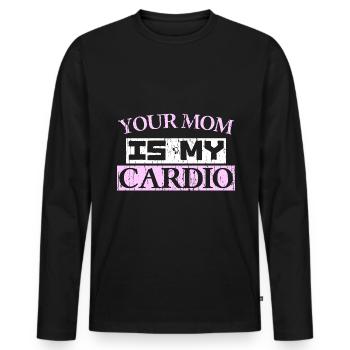 YOUR MOM IS MY CARDIO - Men's Premium Organic Long Sleeve Shirt - black - Front - Nico (187cm)