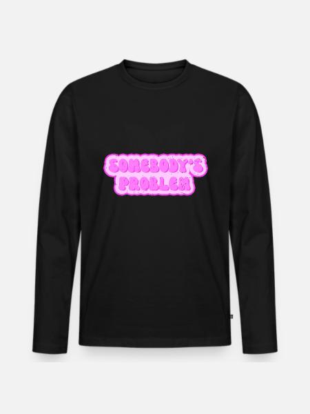 Somebodys Problem - Problem von jemand - Männer Premium Bio Langarmshirt - Schwarz