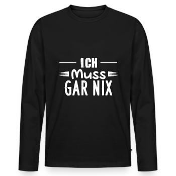 Ich Muss GAR NIX - Männer Premium Bio Langarmshirt - Schwarz - Vorne - Nico (187cm)
