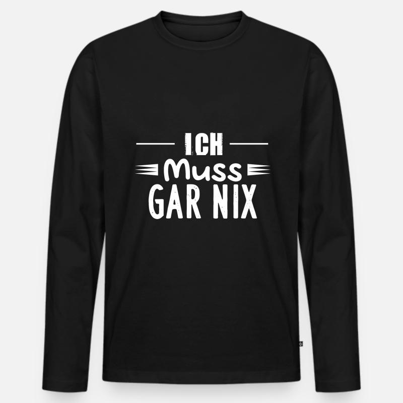 Ich Muss GAR NIX - Männer Premium Bio Langarmshirt - Schwarz