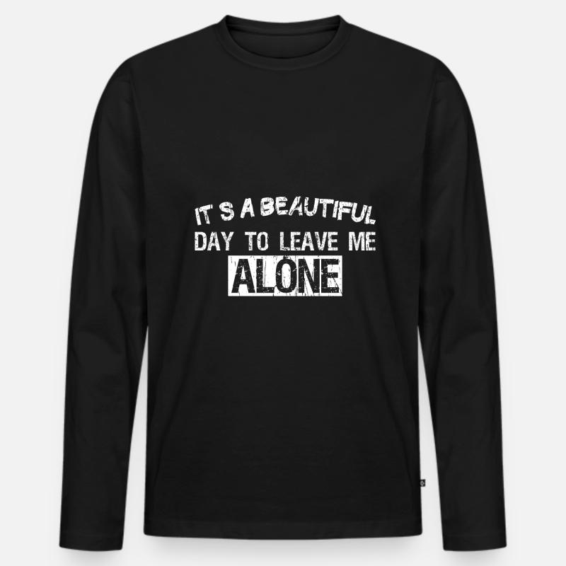 IT'S A BEAUTIFUL DAY TO LEAVE ME ALONE - Männer Premium Bio Langarmshirt - Schwarz