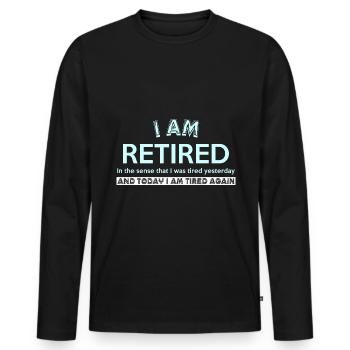 JE SUIS À LA RETRAITE Dans le sens où j’étais fatigué - T-shirt manches longues Premium bio Homme - noir - Devant - Nico (187cm)