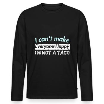 I can't make Everyone Happy I'M NOT A TACO - Männer Premium Bio Langarmshirt - Schwarz - Vorne - Nico (187cm)